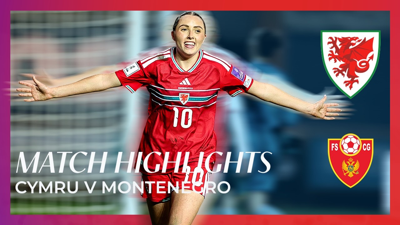 SUPER SIX FOR CYMRU | Wales 6-1 Montenegro | FIFA Women's World Cup Qualifier Highlights