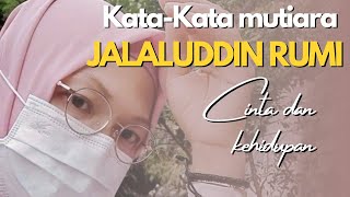 KATA-KATA BIJAK‼️JALALUDDIN RUMI‼️CINTA DAN KEHIDUPAN‼️KEINDAHAN MENYENTUH JIWA‼️