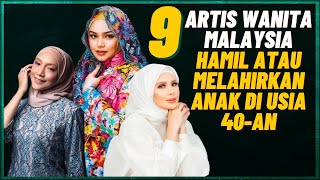 9 Artis Wanita Malaysia Melahirkan Anak Pada Usia  Lebih 40 Tahun