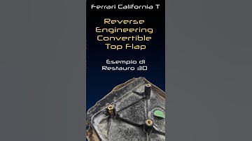 Ferrari California T | Reverse Engineering Convertible Top Flap | Restauro per Stampa 3D Additiva
