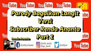 Parody Bagaikan Langit Versi Subscriber Renda Ananta Part 1