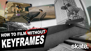 SKATE. TUTORIAL | HOW TO FILM WITHOUT KEYFRAMES