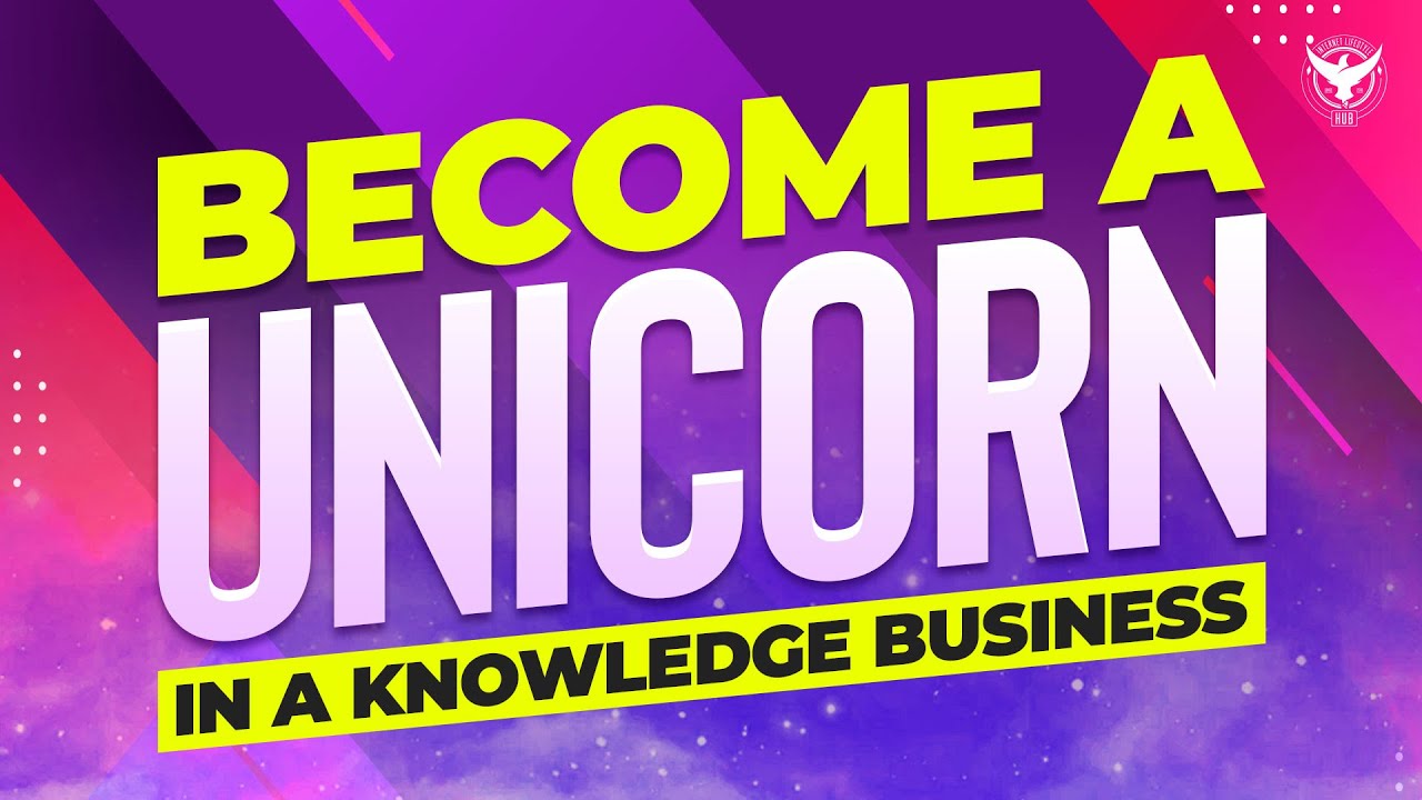 How To A Unicorn In A Knowledge Business YouTube