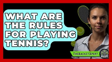 What Are The Rules For Playing Tennis? - The Racket Xpert
