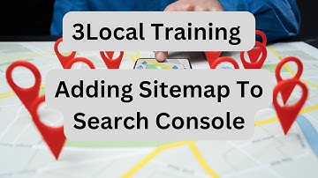 3Local Adding Sitemap To Search Console - SEO for local businesses