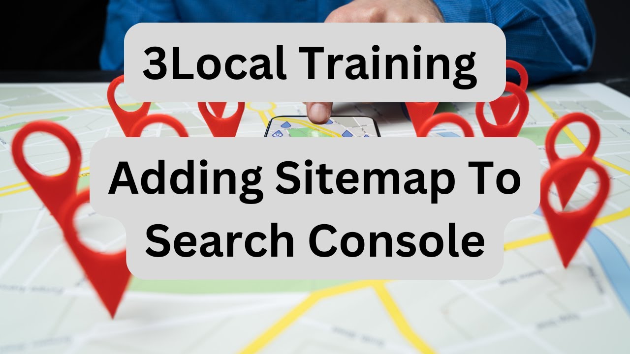 3Local Adding Sitemap To Search Console - SEO for local businesses