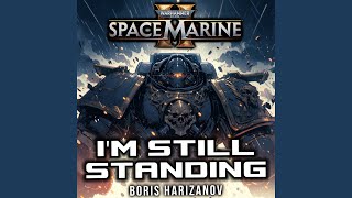 I'm Still Standing - Space Marine (Warhammer 40 000 Space Marine 2) - Boris Harizanov