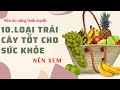 10 Loại Trái cây Tốt Cho Sức khỏe [ Khỏe Mỗi Ngày ]