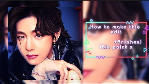 Ibis Paint X | How to edit ft. Kim Taehyung (V-BTS) + Free Brushes