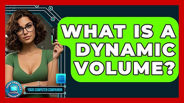 What Is A Dynamic Volume? - Your Computer Companion