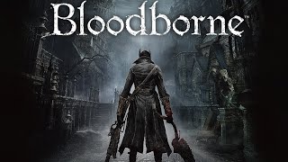 4/5 Bloodborne (PS4) - Relaxed Jay Stream