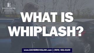 What is Whiplash? | Lawyer in Rancho Cucamonga, Fontana, Ontario | Personal Injury Attorney