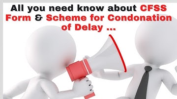 All about CFSS (Company Fresh Start Scheme) form 2020 & Scheme for Condonation of Delay