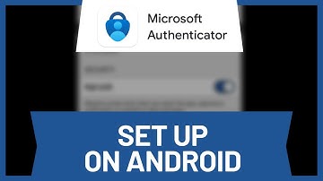 How to Set Up Microsoft Authenticator App on Android