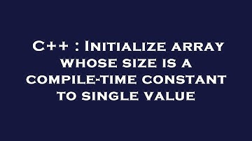 C++ : Initialize array whose size is a compile-time constant to single value