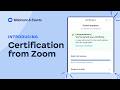 Introducing Certification from Zoom | built-in certificate delivery for webinars & events