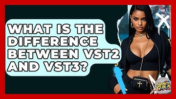 What Is The Difference Between VST2 And VST3? - Hip Hop Gurus