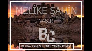 Melike Şahin - Nasır (Berkay Çavuş & Enes Yaman Remix) Resimi