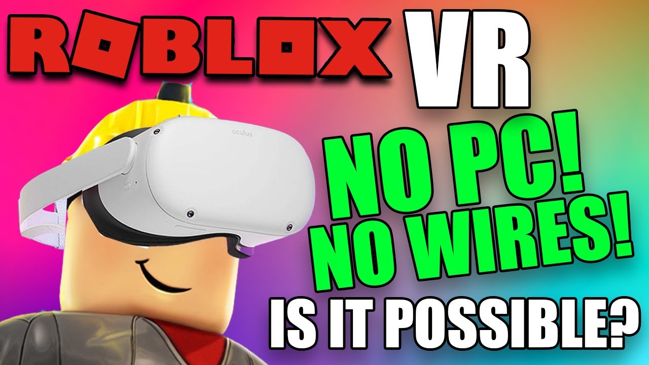 Play Roblox VR on OCULUS QUEST 2 with NO PC & NO WIRES? Is it POSSIBLE