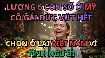 Bàng Hoàng: Việt Nam Khiến Nữ Du Học Sinh Đức Từ Bỏ Kế Hoạch Mỹ Và Quyết Ở Lại!