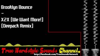 Brooklyn Bounce - X2X (We Want More!) (Deepack Remix)