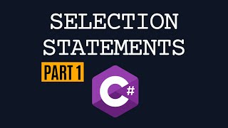 Selection Statements in C#: If, Else and Else If