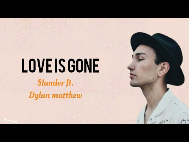 Love Is Gone_Slander ft. Dylan Matthew (Lirik) class=