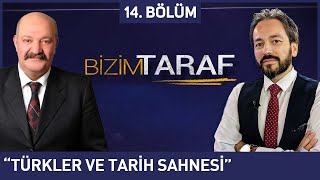 Bizim Taraf 14.Bölüm - Murat Zurnacı ve Murat Bahadır Akkoyunlu "Türkler ve Tarih Sahnesi" 