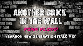 Pink Floyd - Another Brick in the Wall (Barron New-Generation Italo Mix)