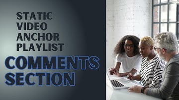 Comments Section - Static Video Anchor Playlist