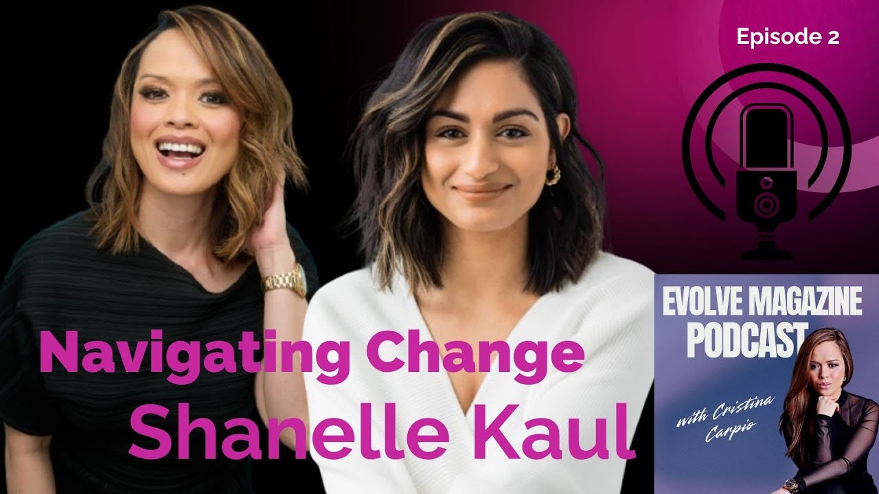 Episode 2 of Evolve Magazine Podcast featuring CBS Correspondent Shanelle Kaul
