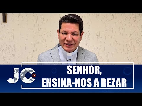 "Senhor, ensina-nos a rezar" – Padre Silvio – JCTV – 24/10/25