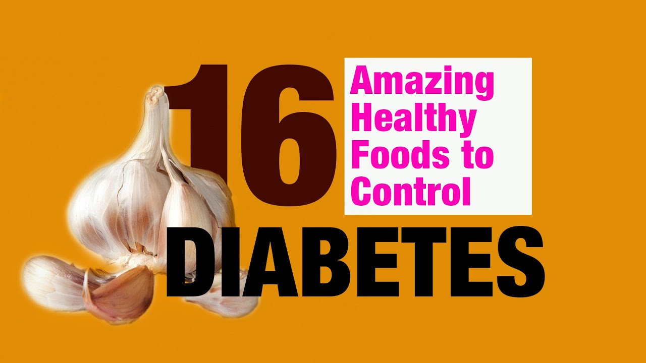 16 Amazing Healthy Food to Control Diabetes - YouTube