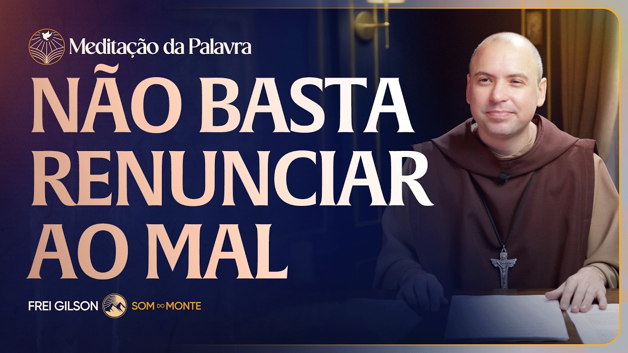 Não basta renunciar ao mal | (Mateus 24, 42-51) #2815 | Meditação da Palavra