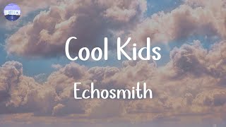 Echosmith - Cool Kids (Lyrics)