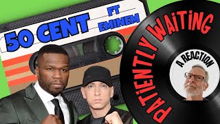 50 Cent ft Eminem - Patiently Waiting - A Reaction