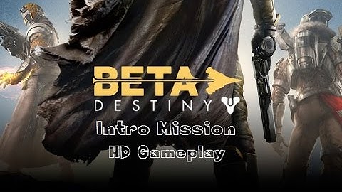 Destiny Beta Gameplay (HD) -  Intro Mission Walkthrough (Xbox 360/Xbox One)
