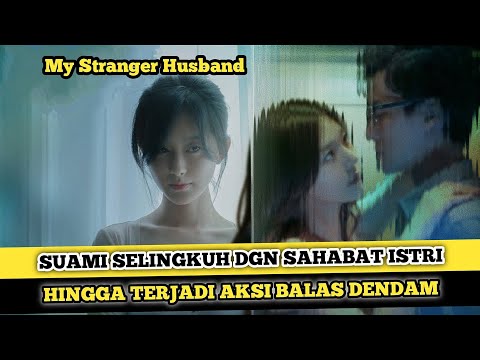 DRAMA CHINA ROMANTIS TERBARU 2023 PERSELINGKUHAN SUAMI ISTRI SUB INDO - Sinopsis Dracin My Stranger