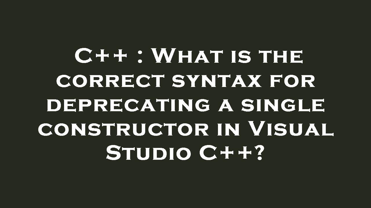 c-what-is-the-correct-syntax-for-deprecating-a-single-constructor