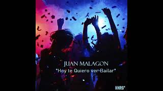 Juan Malagon - Hoy Te Quiero Ver Bailar (High Energy)