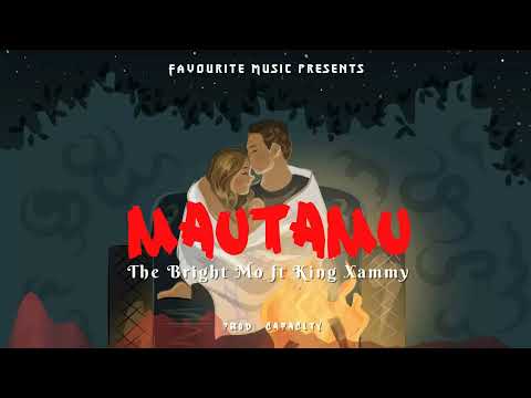 The Bright Mo Ft King Xammy Mautamu Official Audio