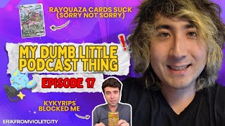 Rayquaza Cards Suck, Kyky Blocked Me, One Piece Sucks too | My Dumb Little Podcast Thing Ep. 17