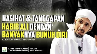 Tanggapan Habib Ali Tentang Banyaknya Kasus Bunuh Diri | Habib Ali Zaenal Abidin Al Hamid