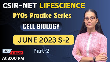 June 2023 S-2 Cell Biology PYQs Practice | CSIR NET LIFESCIENCE #apnasapnajrf