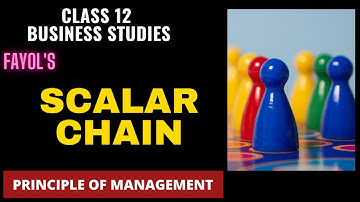 PRINCIPLE  OF SCALAR CHAIN | FAYOL PRINCIPLE OF MANAGEMENT CLASS 12 BUSINESS STUDIES