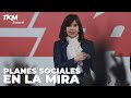 CRISTINA KIRCHNER contra LOS PLANES y las ORGANIZACIONES SOCIALES