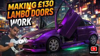 Making £130 Lambo Doors ACTUALLY Work… (Was It Worth It?)
