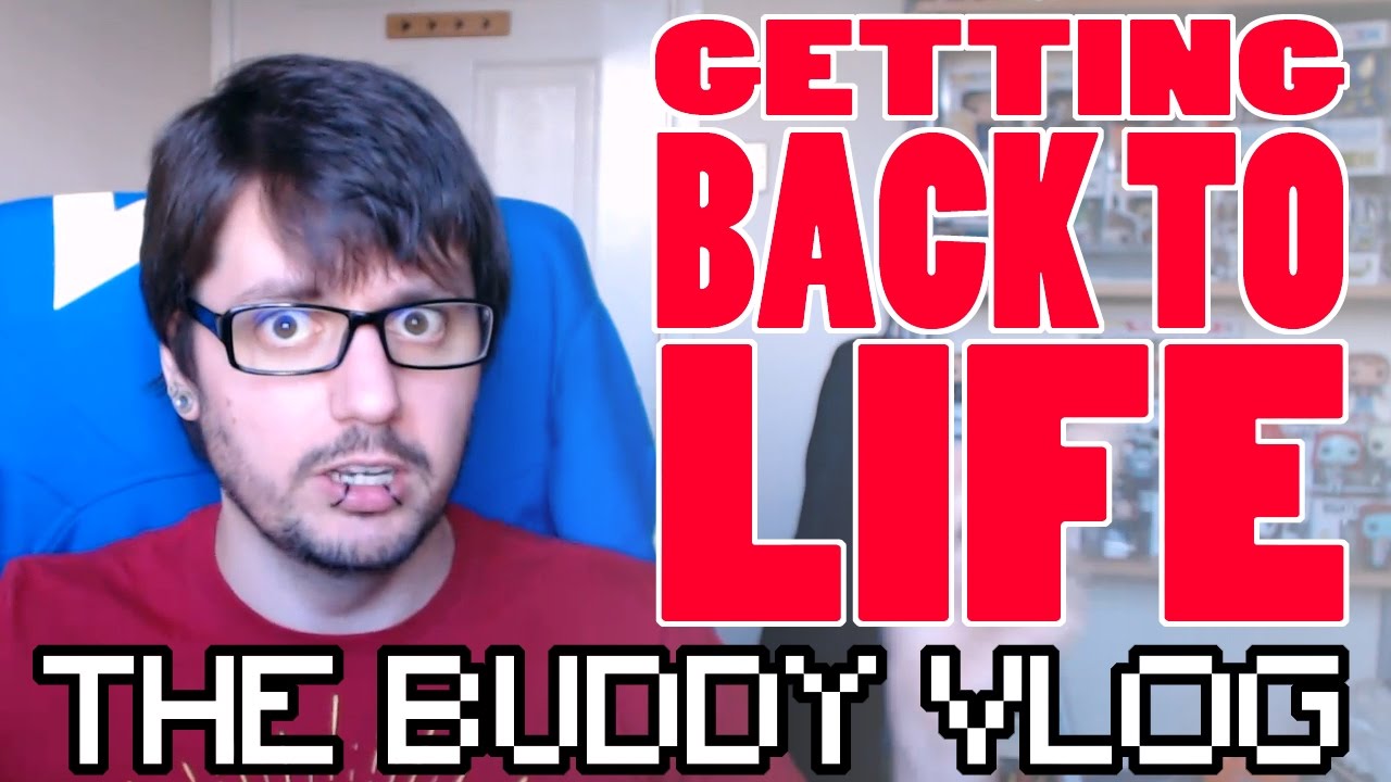 GETTING BACK TO LIFE (The Buddy Vlog)