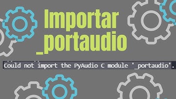 (SOLUCIÓN) Could not import the PyAudio C module 
