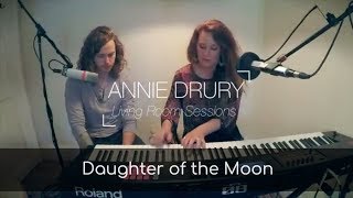 Annie Drury - Daughter of the Moon (Live Living Room Session) feat. Joe Drury Resimi